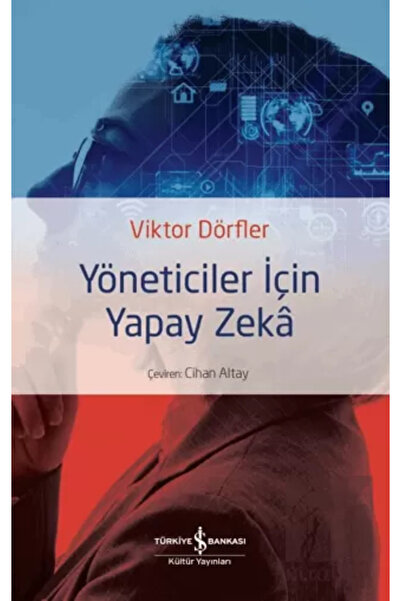TÜRKİYE İŞ BANKASI KÜLTÜR YAYINLARI Yöneticiler için Yapay Zeka