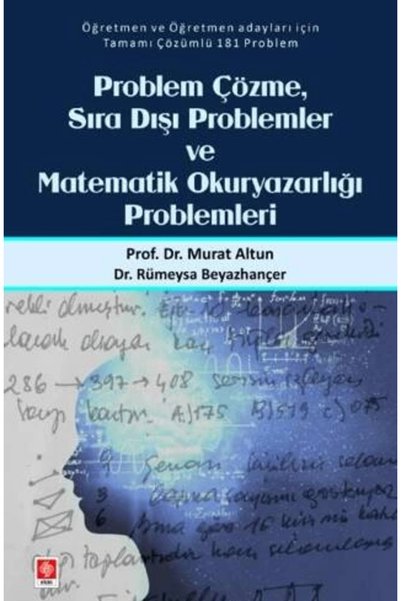 Ekin Basım Yayın Problem Çözme Sıra Dışı Problemler ve Matematik Okuryazarlığı Problemleri Murat Altun