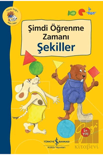 TÜRKİYE İŞ BANKASI KÜLTÜR YAYINLARI işbankası-Şimdi Öğrenme Zamanı – Şekiller
