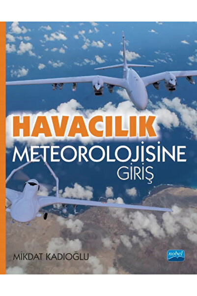 Nobel Akademik Yayıncılık Havacılık Meteorolojisine Giriş / Mikdat Kadıoğlu /...