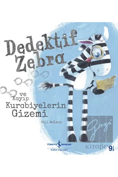 TÜRKİYE İŞ BANKASI KÜLTÜR YAYINLARI Dedektif Zebra ve Kayıp Kurabiyelerin Gizemi