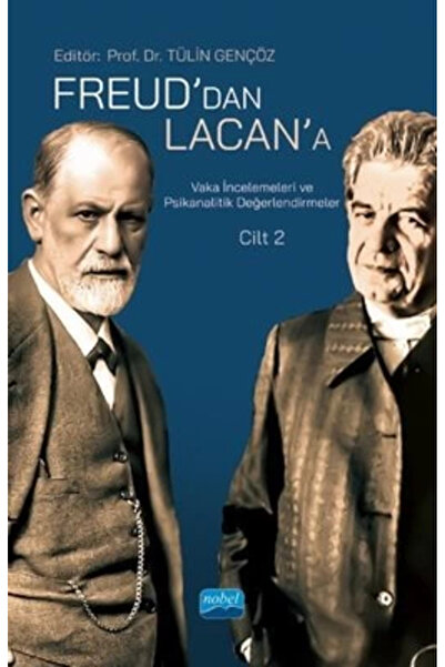 Nobel Akademik Yayıncılık Freud’dan Lacan’a Vaka İncelemeleri ve Psikanalitik...