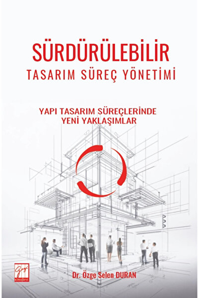 Gazi Kitabevi Sürdürülebilir Tasarım Süreç Yönetimi - Yapı Tasarım Süreçlerin...