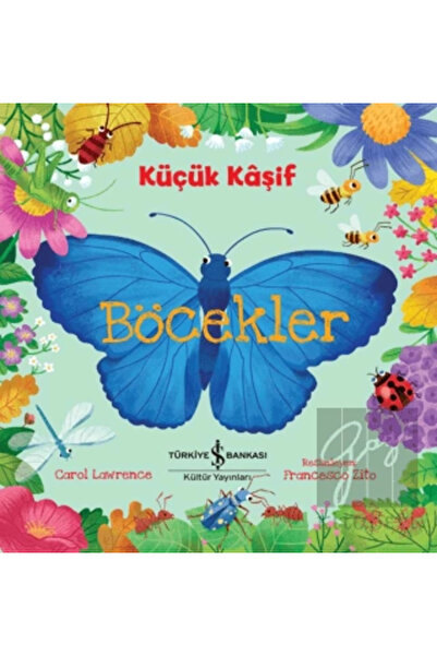 TÜRKİYE İŞ BANKASI KÜLTÜR YAYINLARI Küçük Kaşif Böcekler