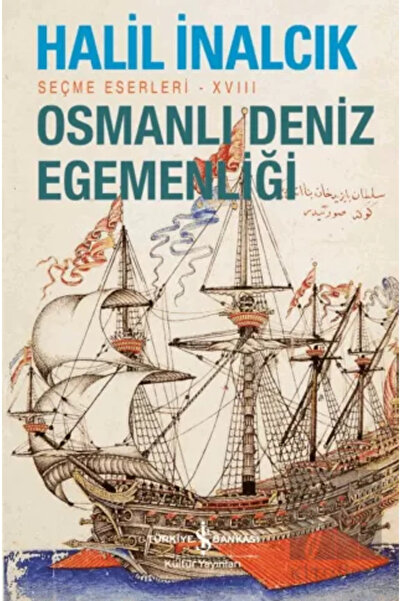 TÜRKİYE İŞ BANKASI KÜLTÜR YAYINLARI Osmanlı Deniz Egemenliği