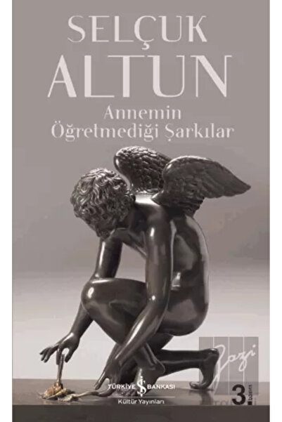 TÜRKİYE İŞ BANKASI KÜLTÜR YAYINLARI Annemin Öğretmediği Şarkılar