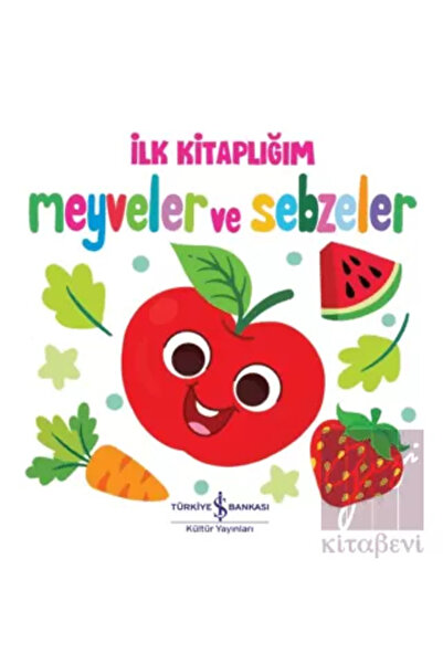TÜRKİYE İŞ BANKASI KÜLTÜR YAYINLARI Meyveler ve Sebzeler – İlk Kitaplığım (12...