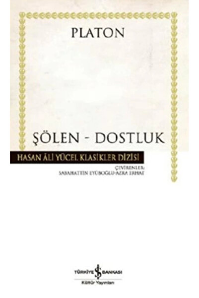 TÜRKİYE İŞ BANKASI KÜLTÜR YAYINLARI Şölen - Dostluk /platon (eflatun) /