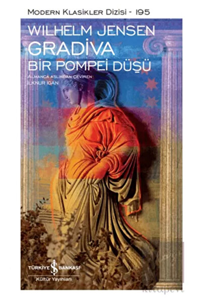 TÜRKİYE İŞ BANKASI KÜLTÜR YAYINLARI Gradiva Bir Pompei Düşü - Modern Klasikle...