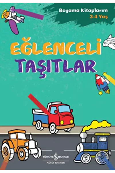 TÜRKİYE İŞ BANKASI KÜLTÜR YAYINLARI Eğlenceli Taşıtlar - Boyama Kitaplarım 3 ...