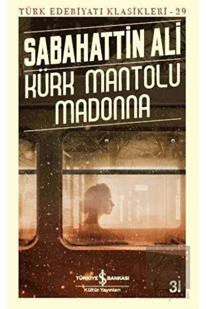 TÜRKİYE İŞ BANKASI KÜLTÜR YAYINLARI Kürk Mantolu Madonna /İş Kültür