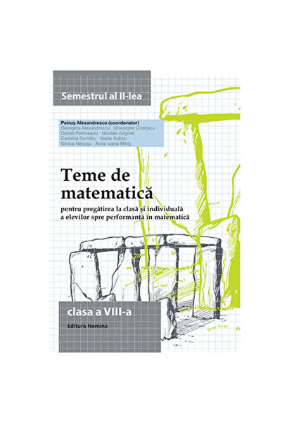 Editura Nomina Temă de matematică. Clasa a 8-a (semestrul 2) - Petrus Alexand...