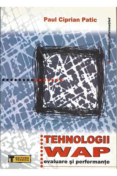 Editura Tehnica WAP technologies - evaluation and performance, Paul Cipri