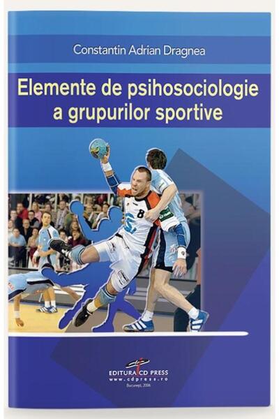 Editura CD Press Elemente de psihosociologie a grupurilor sportive,