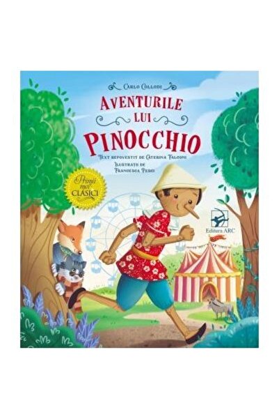 Editura Arc Aventurile lui Pinocchio. Primii mei clasici, Carl