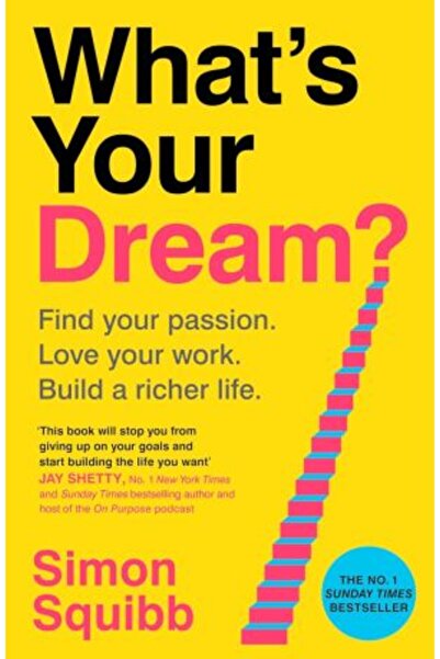 CENTURY What's Your Dream?: Find Your Passion, Love Your Work and Build a Richer Life