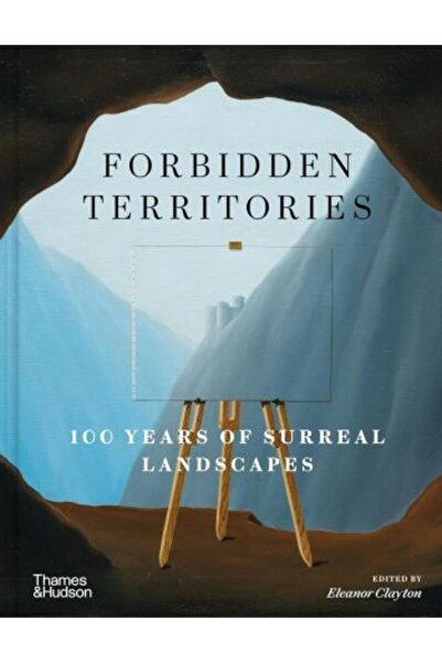 Thames & Hudson Teritorii interzise: 100 de ani de peisaj suprarealist