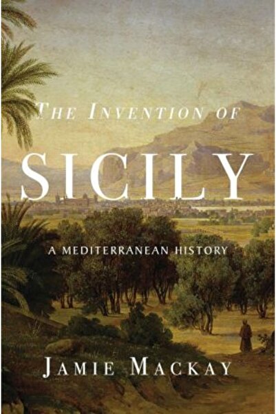 Verso Books Invention of Sicily: A Mediterranean History
