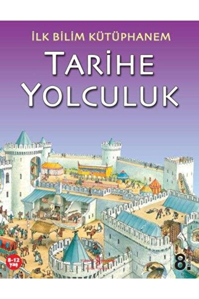 TÜRKİYE İŞ BANKASI KÜLTÜR YAYINLARI Ilk Bilim Kütüphanem – Tarihe Yolculuk