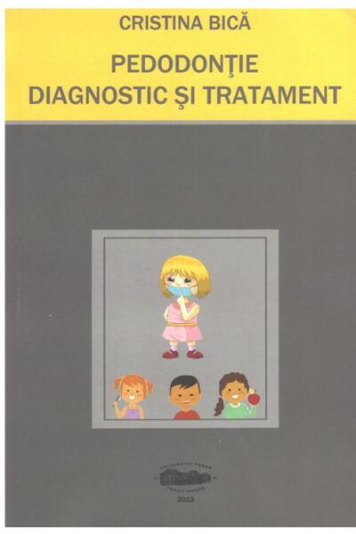 Editura University Press Pedodontie. Diagnostic si Tratament, Cristina Bica