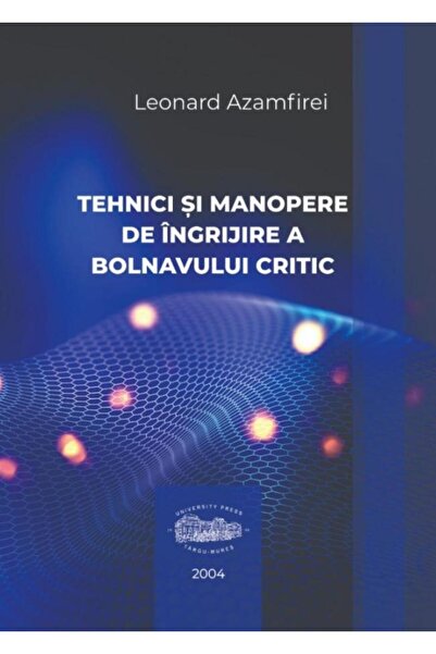 Editura University Press Tehnici si manopere de ingrijire a bolnavului crit