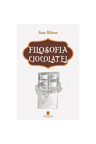 Editura Cetatea de Scaun Filosofia ciocolatei