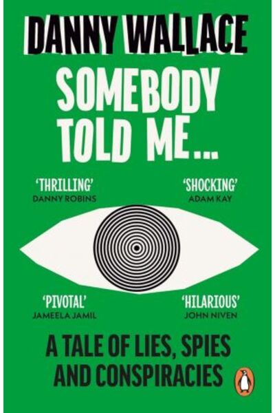 Ebury Press Somebody Told Me: A Tale of Lies, Spies and Conspiracies