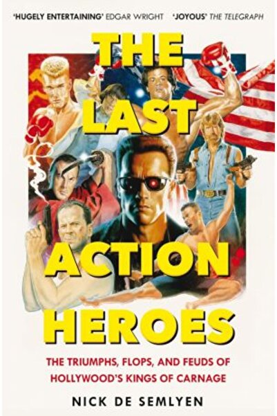 Picador Last Action Heroes: The Triumphs, Flops, and Feuds of Hollywood's Kings of Carnage