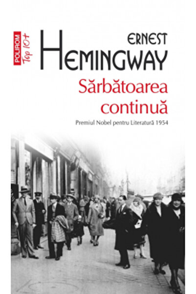 Polirom Ospățul continuă - Ernest Hemingway