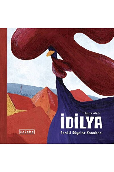 Ketebe İdilya - Renkli Rüyalar Kasabası Anna Alács