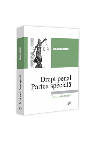 Universul Juridic Criminal law. Special part. Crimes against the person. Crimes against property