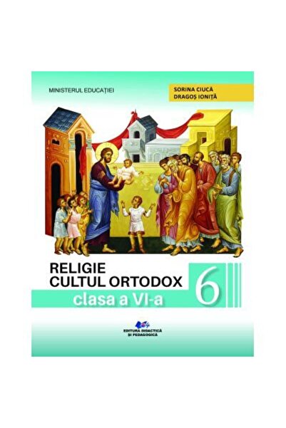 Didactica si Pedagogica Religion. Orthodox Worship - Grade 6 - Textbook - Cri...