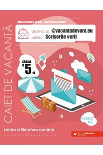 Paralela 45 Scrisori de vară. Limba Română - Clasa a 5-a - Caiet de vacanță -...