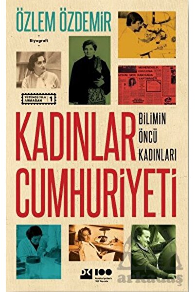 Doğan Kitap Kadınlar Cumhuriyeti - Bilimin Öncü Kadınları