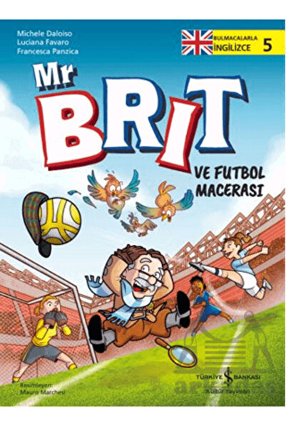 TÜRKİYE İŞ BANKASI KÜLTÜR YAYINLARI Mr. Brit and Football Adventure