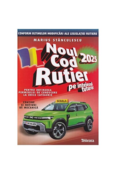 Teocora Noul cod rutier pe intelesul tuturor, anul 2026