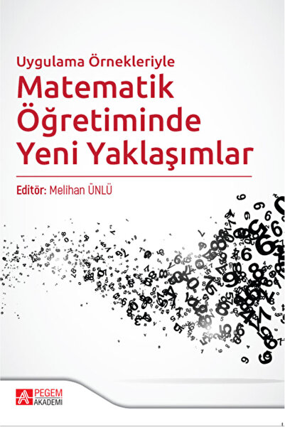 Pegem Akademi Yayıncılık Uygulama Örnekleriyle Matematik Öğretiminde Yeni Yak...