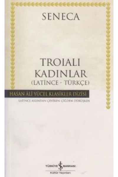 TÜRKİYE İŞ BANKASI KÜLTÜR YAYINLARI Troialı Kadınlar (karton Kapak)