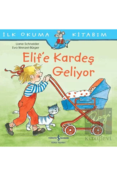 TÜRKİYE İŞ BANKASI KÜLTÜR YAYINLARI Elif’e Kardeş Geliyor / Liane Schneider /...