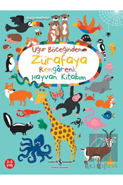 TÜRKİYE İŞ BANKASI KÜLTÜR YAYINLARI Uğur Böceğinden Zürafaya Rengarenk Hayvan...