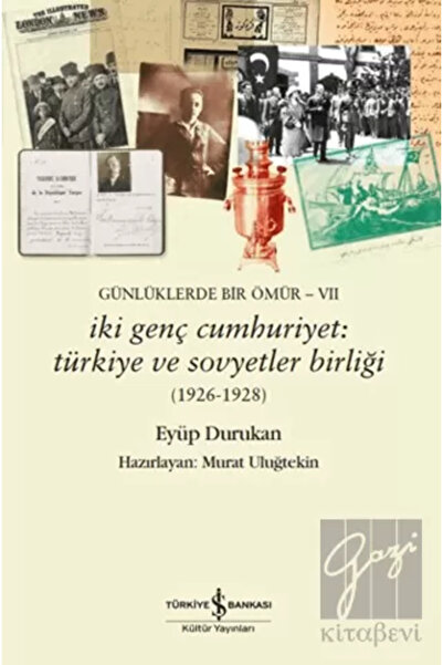 TÜRKİYE İŞ BANKASI KÜLTÜR YAYINLARI Günlüklerde Bir Ömür- Vıı – İki Genç Cumh...