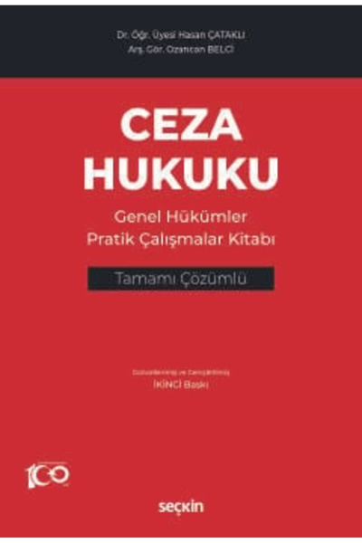 Seçkin Yayıncılık Ceza Hukuku Genel Hükümler Pratik Çalışmalar Kitabı Tamamı Çözümlü Dr. Öğr. Üyesi Hasan Çataklı