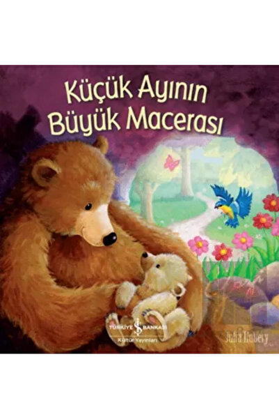 TÜRKİYE İŞ BANKASI KÜLTÜR YAYINLARI Küçük Ayının Büyük Macerası