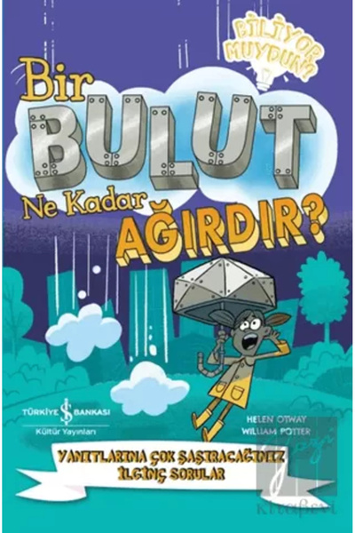 TÜRKİYE İŞ BANKASI KÜLTÜR YAYINLARI Bir Bulut Ne Kadar Ağırdır? – Yanıtlarına...