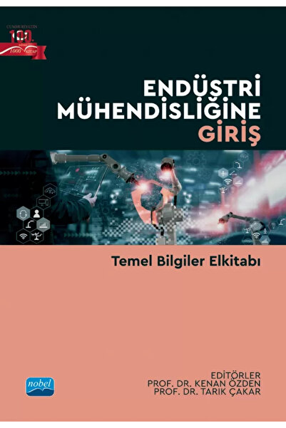 Nobel Akademik Yayıncılık Endüstri Mühendisliğine Giriş - Temel Bilgiler Elki...