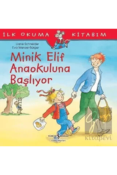 TÜRKİYE İŞ BANKASI KÜLTÜR YAYINLARI Minik Elif Anaokuluna Başlıyor
