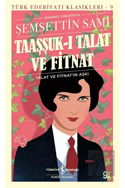 TÜRKİYE İŞ BANKASI KÜLTÜR YAYINLARI Iş Bankası Kültür Yayınları Taaşşuk-ı Tal...