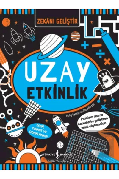 TÜRKİYE İŞ BANKASI KÜLTÜR YAYINLARI Zekanı Geliştir - Uzay Etkinlik