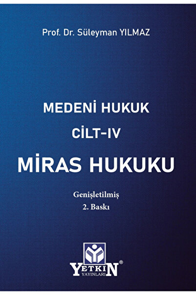 Yetkin Yayınları Medeni Hukuk Cilt - IV Miras Hukuku