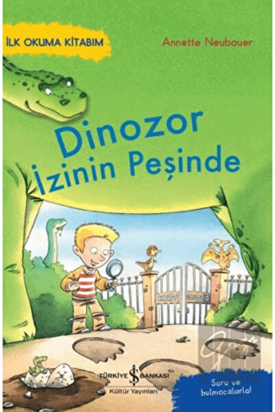 TÜRKİYE İŞ BANKASI KÜLTÜR YAYINLARI Dinozor İzinin Peşinde – İlk Okuma Kitabım